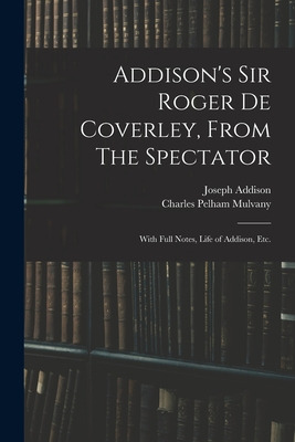 Libro Addison's Sir Roger De Coverley, From The Spectator...