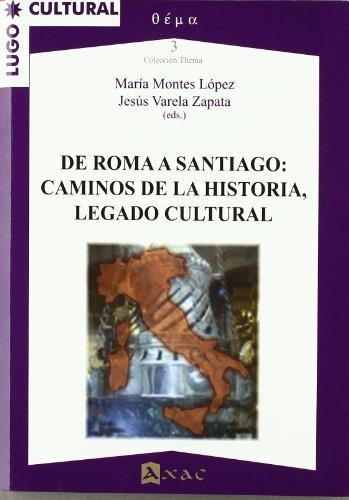 De Roma A Santiago : Caminos De La Historia, Legado Cultural, De M. Montes. Editorial Axac, Tapa Blanda En Español, 2019