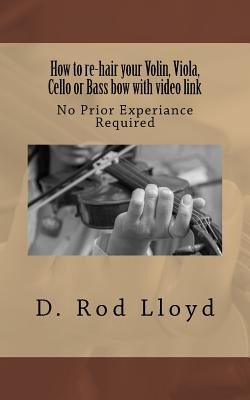 Libro How To Re-hair Your Violin, Viola, Cello Or Bass Bo...