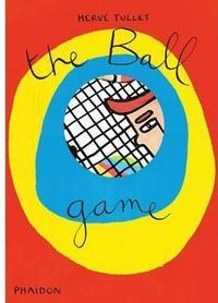The Ball Game - Tullet,herve (book)