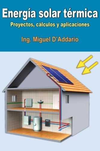Libro : Energia Solar Termica: Proyectos, Calculos Y Apli...
