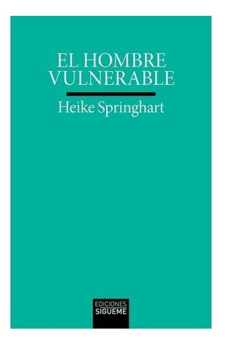 El Hombre Vulnerable - Heike Springhart