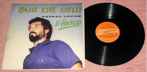 Anibal Lopez El Hachero Bajo Este Cielo Lp Vinilo Uruguayo