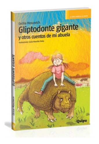 Gliptodonte Gigante Y Otros Cuentos De La Abuela