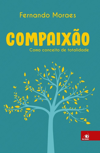 Compaixao - Novo Conceito: Como Conceito De Totalidade, De Fernando Moraes. Editora Nc Editora Ltda, Capa Mole, Edição 1 Em Português