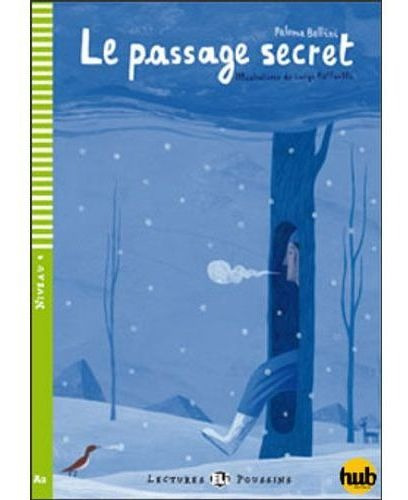 Le Passage Secret - Lectures Hub Poussins Niveau 4, de Bellini, Paloma. Hub Editorial, tapa blanda en francés, 2012