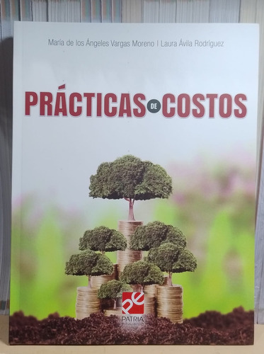 Prácticas de costos, de Vargas Moreno, María De Los Ángeles. Editorial Patria Educación, tapa blanda en español, 2019