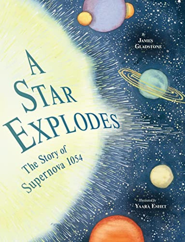 A Star Explodes: The Story of Supernova 1054 (Libro en Inglés), de Gladstone, James. Editorial Owlkids, tapa pasta dura en inglés, 2023