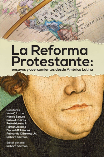 La Reforma Protestante: Ensayos Y Acercamientos Desde Amér..