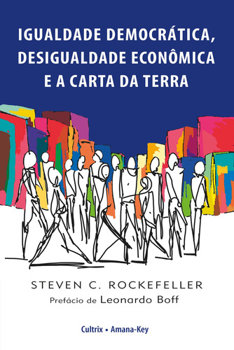 Livro Igualdade Democrática, Desigualdade Econômica e a Carta da Terra, de Rockefeller, Steven C. Editora Cultrix, capa mole em português, 2016