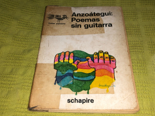Anzoategui: Poemas Sin Guitarra - Schapire