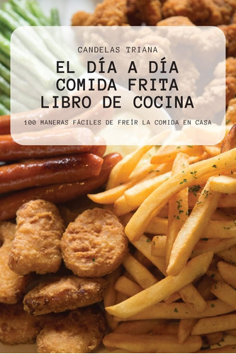 Libro: El Día A Día Comida Frita Libro De Cocina (spanish Ed