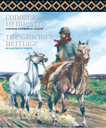 Conozcamos Lo Nuestro / The Gaucho's Heritage - Rapela