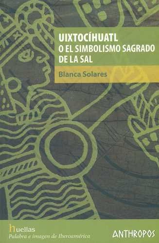 Libro Uixtocíhuatl O El Simbolismo Sagrado De La Sal