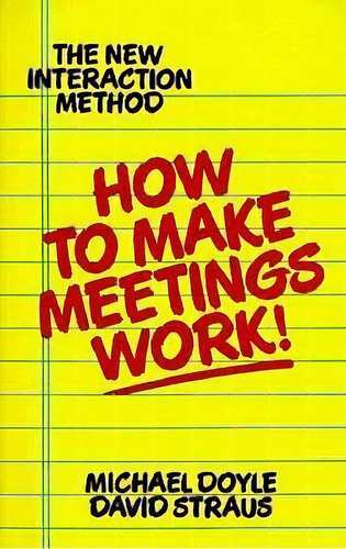 How To Make Meetings Work, De Michael Doyle. Editorial Time Warner International, Tapa Blanda En Inglés