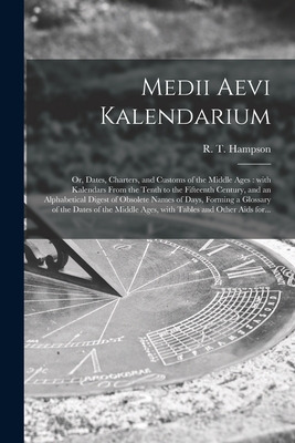 Libro Medii Aevi Kalendarium: Or, Dates, Charters, And Cu...
