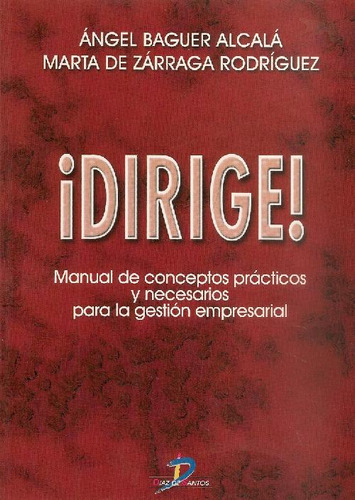 Libro Dirige ! Manual De Conceptos Practicos Y Necesarios Pa