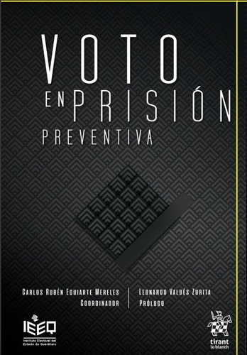 Voto En Prisión Preventiva, De Carlos Ruben Eguiarte Mereles. Editorial Tirant Lo Blanc, Tapa Blanda En Español