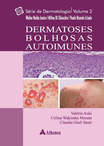 Dermatoses bolhosas autoimunes, de Aoki, Valéria. Série Série de Dermatologia (2), vol. 2. Editora Atheneu Ltda, capa dura em português, 2016