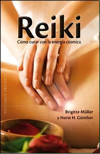 Reiki Como Curar Con Energia Cosmica, De Müller, Brigitte. Editorial Obelisco, Tapa Blanda, Edición 1 En Español