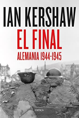 El Final: Alemania 1944-1945 (memoria Crítica)
