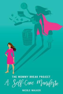 Libro The Mommy Break Project A Self Care Manifesto - Wal...