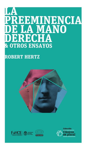 Hertz, R. La Preeminencia De La Mano Derecha Y Otros Ensayos