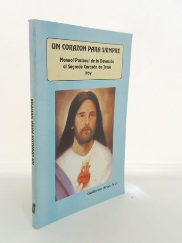 Un Corazon Para Siempre - Guillermo Arias - Buena Prensa 