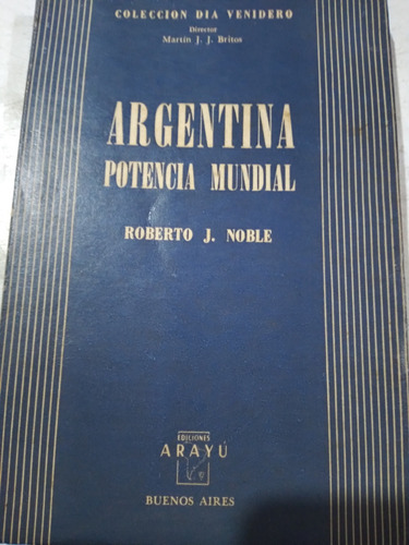 Argentina Potencia Mundial: Roberto Noble