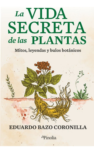La Vida Secreta De Las Plantas, De Eduardo Bazo Coronilla. Editorial Pinolia, S.l., Tapa Blanda En Español