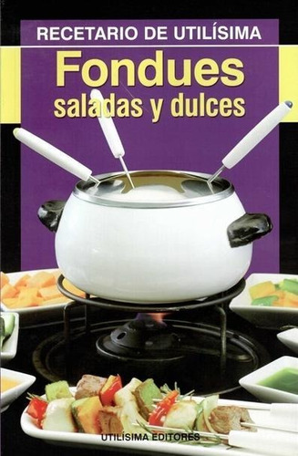 Fondues Saladas Y Dulces - Utilisima