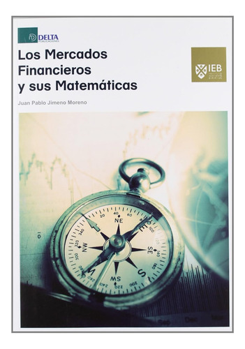 Los Mercados Financieros Y Sus Matemáticas: Una Guía Teórica