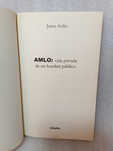 Amlo, Vida Privada De Un Hombre Público- Jaime Avilés- 2012 (Usado)