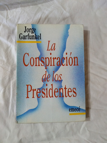 La Conspiración De Los Presidentes - Jorge Garfunkel