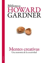 Comprar Libro Mentes Creativas Una Anatomia De La Creatividad (bibli