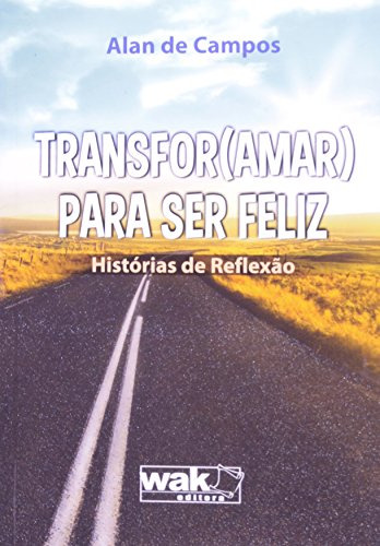 Libro Transfor Amar Para Ser Feliz Histórias De Reflexão De