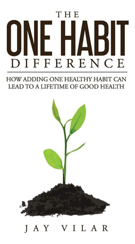 Libro: La Diferencia De Un Hábito: Cómo Se Puede Añadir Un H