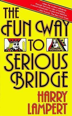The Fun Way To Serious Bridge - Harry Lampert