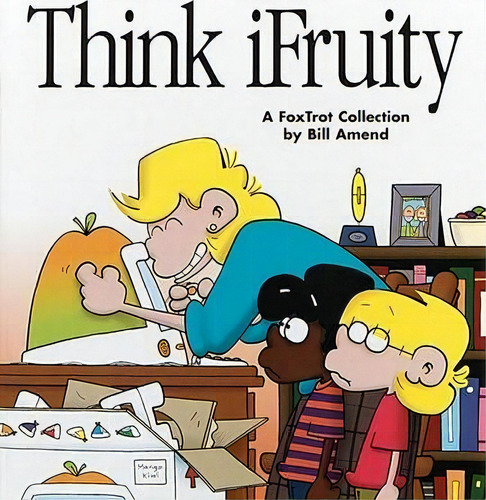 Think Ifruity: A Foxtrot Collection, De Bill Amend. Editorial Andrews Mcmeel Publishing, Tapa Blanda En Inglés