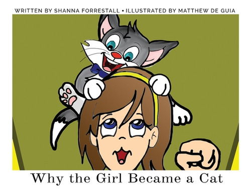 Why The Girl Became A Cat, De Forrestall, Shanna. Editorial Lightning Source Inc, Tapa Dura En Inglés