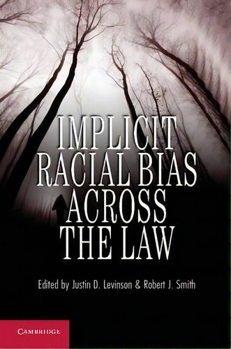 Implicit Racial Bias Across The Law, De Justin D. Levinson. Editorial Cambridge University Press, Tapa Dura En Inglés