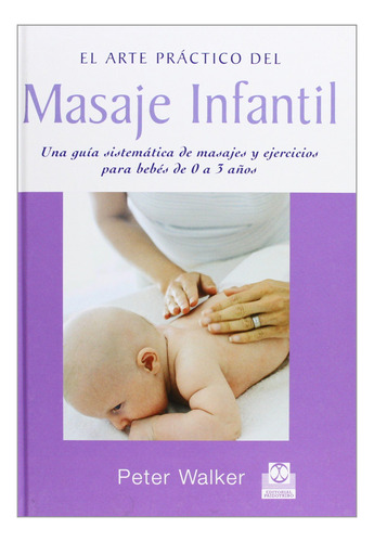 Masaje Infantil: Guía De Masajes Para Bebés De 0 A 3 A 71+2x