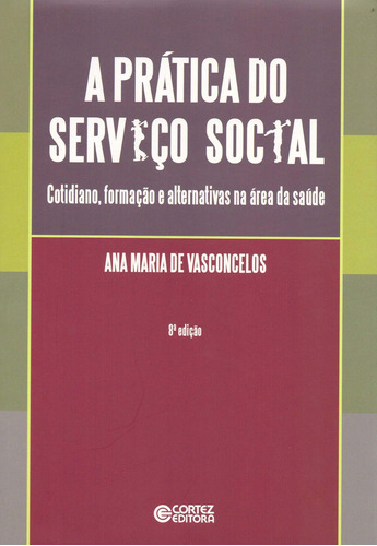 Libro A Prática Do Serviço Social: Cotidiano, Formação E