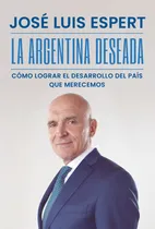 Comprar Libro La Argentina Deseada - Jose Luis Espert - Sudamericana