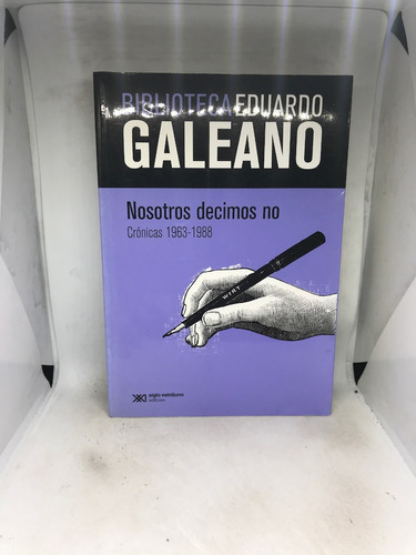 Nosotros Decimos No  E Galeano 1a. Reimp.  Como Nuevo