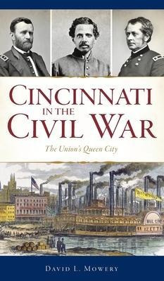 Libro Cincinnati In The Civil War : The Union's Queen Cit...