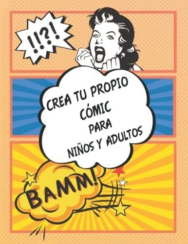 Libro: Crea Tu Propio Cómic Para Niños Y Adultos: Un Libro P