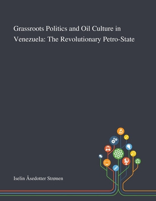 Libro Grassroots Politics And Oil Culture In Venezuela: T...