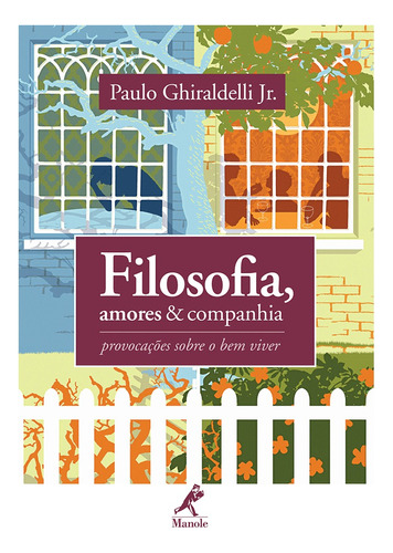 Filosofia, amores e companhia: provocações sobre o bem viver, de Ghiraldelli Jr., Paulo. Editora Manole LTDA, capa mole em português, 2010