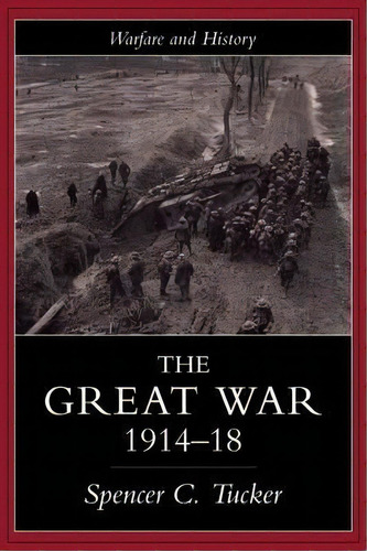 The Great War, 1914-1918, De Spencer Tucker. Editorial Taylor Francis Ltd, Tapa Blanda En Inglés